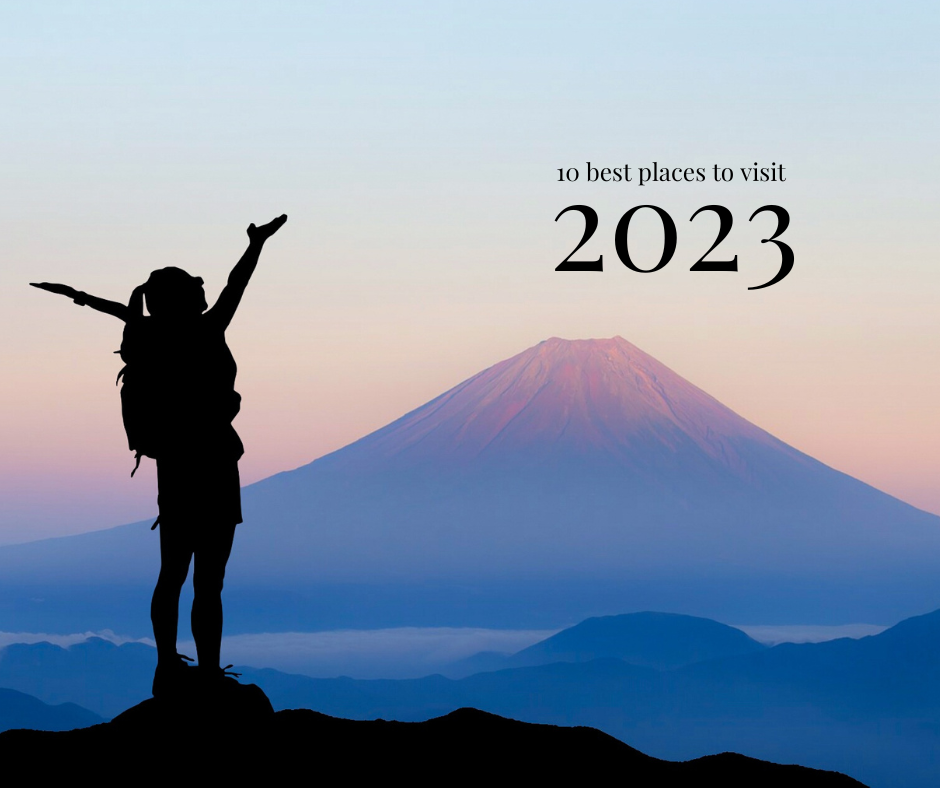 10 best places to visit in 2023 – and what to Pack for any of these trips!