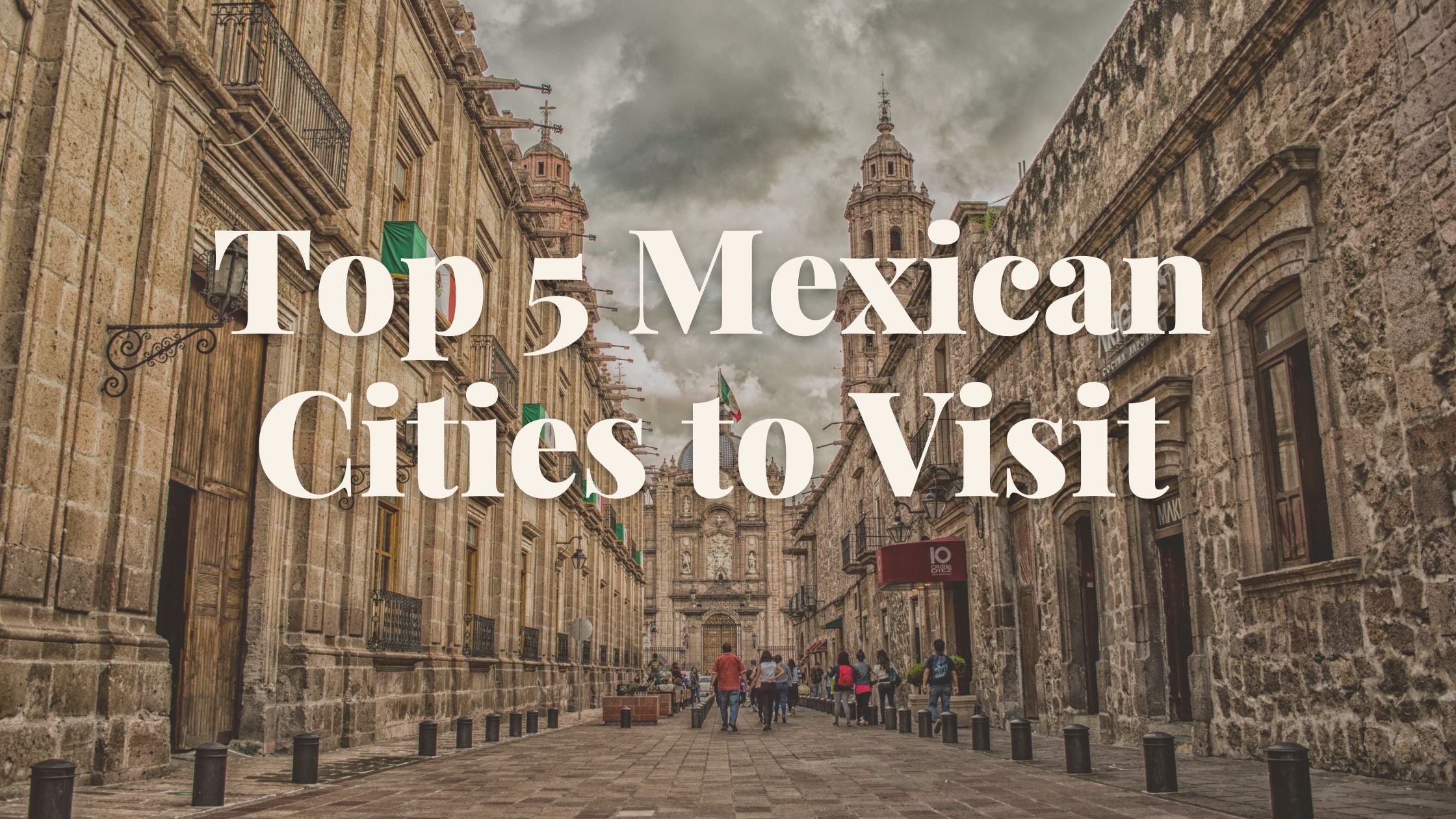 Top 5 Cities to Visit in Mexico